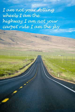I am the highway.